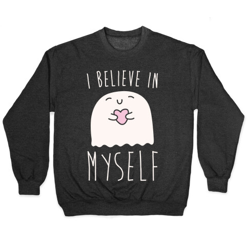 I Believe In Myself Ghost Pullover