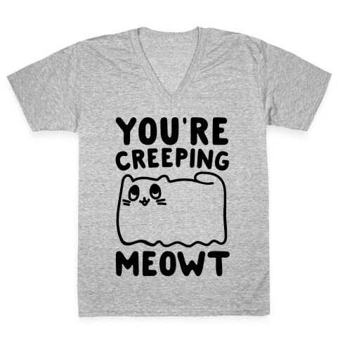 You're Creeping Meowt V-Neck Tee Shirt