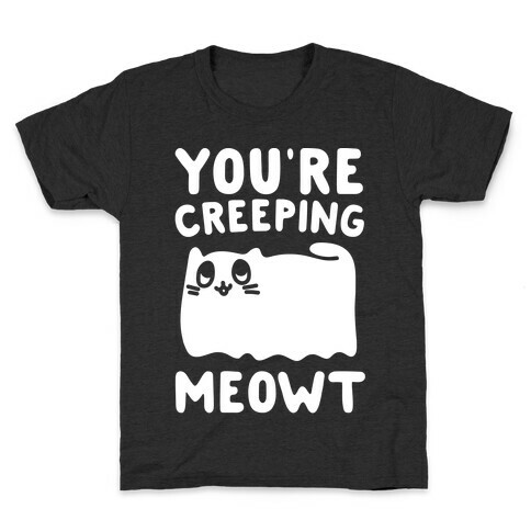 You're Creeping Meowt White Print Kids T-Shirt