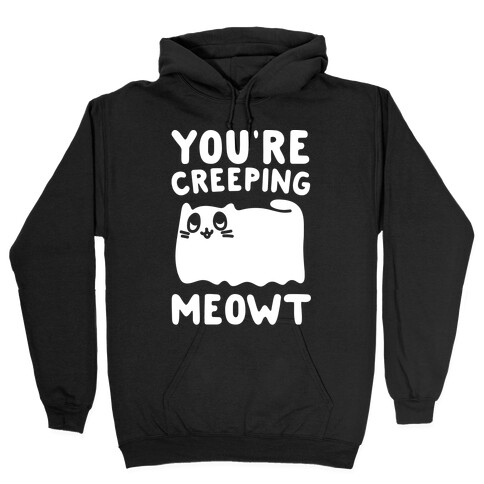 You're Creeping Meowt White Print Hooded Sweatshirt