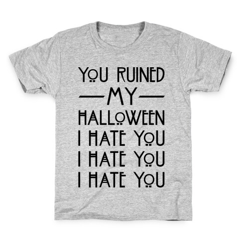 You Ruined My Halloween Kids T-Shirt