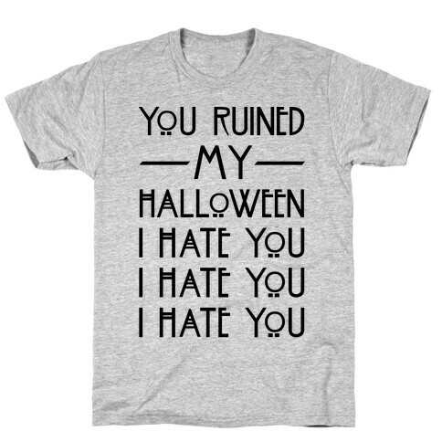 You Ruined My Halloween T-Shirt