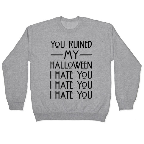 You Ruined My Halloween Pullover