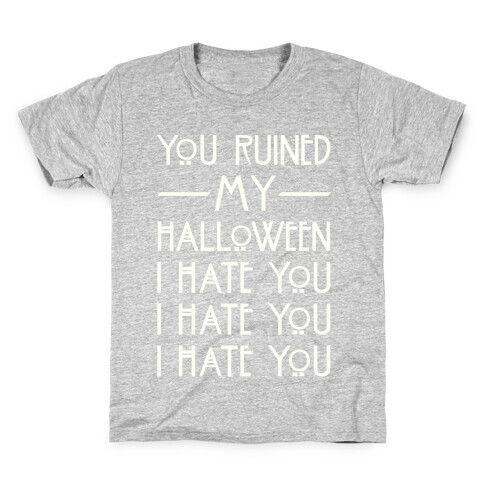 You Ruined My Halloween Kids T-Shirt