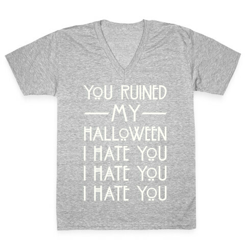 You Ruined My Halloween V-Neck Tee Shirt