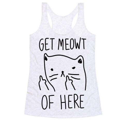 Get Meowt Of Here Racerback Tank Top