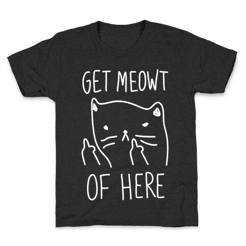 Get Meowt Of Here Kids T-Shirt