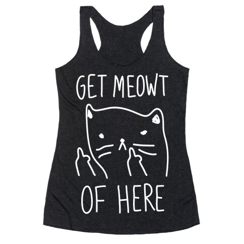 Get Meowt Of Here Racerback Tank Top