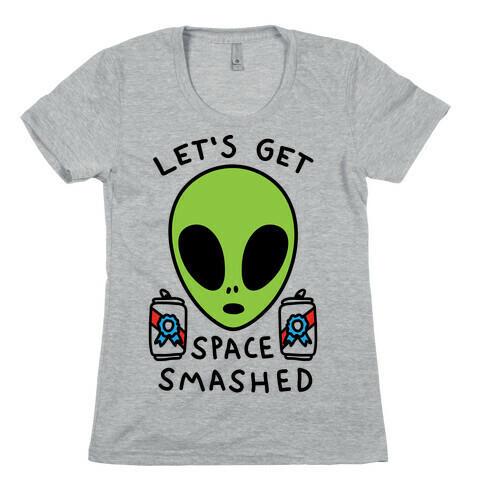 Let's Get Space Smashed Womens T-Shirt