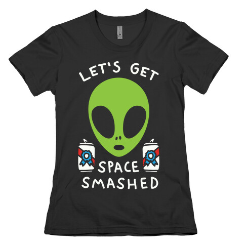 Let's Get Space Smashed Womens T-Shirt