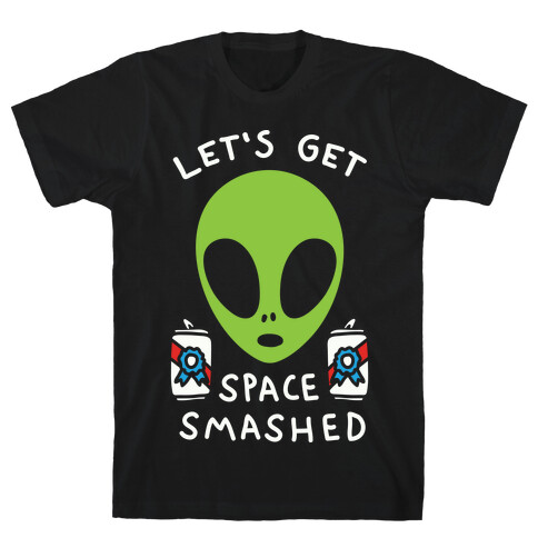 Let's Get Space Smashed T-Shirt