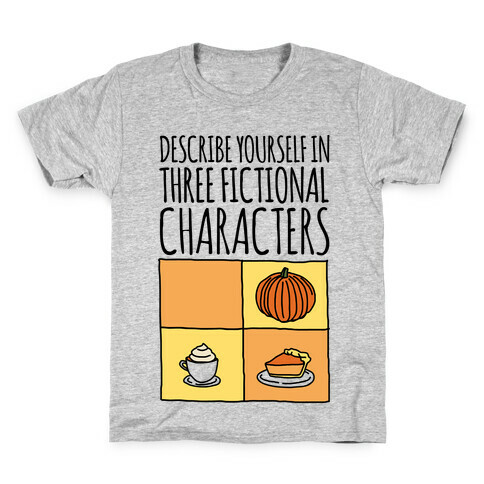 Describe Yourself In Three Fictional Characters Kids T-Shirt