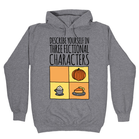 Describe Yourself In Three Fictional Characters Hooded Sweatshirt