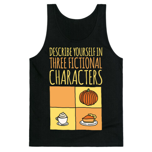 Describe Yourself In Three Fictional Characters White Print Tank Top