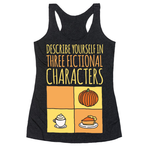 Describe Yourself In Three Fictional Characters White Print Racerback Tank Top