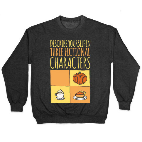 Describe Yourself In Three Fictional Characters White Print Pullover