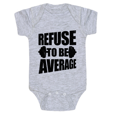 Refuse To Be Average Baby One-Piece