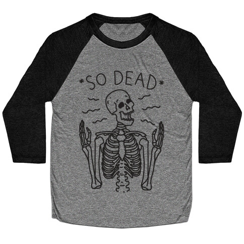 So Dead Skeleton  Baseball Tee