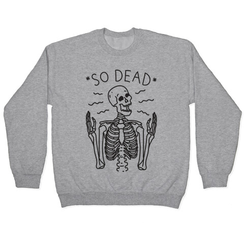 So Dead Skeleton  Pullover