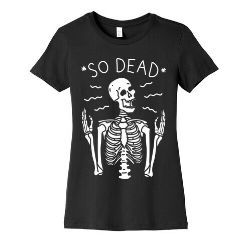 So Dead Skeleton (White) Womens T-Shirt