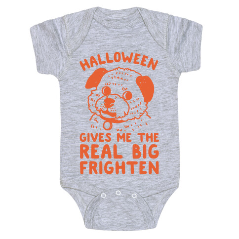 Halloween Gives Me The Real Big Frighten Baby One-Piece