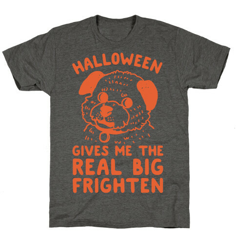 Halloween Gives Me The Real Big Frighten T-Shirt