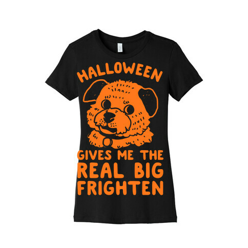 Halloween Gives Me The Real Big Frighten Womens T-Shirt
