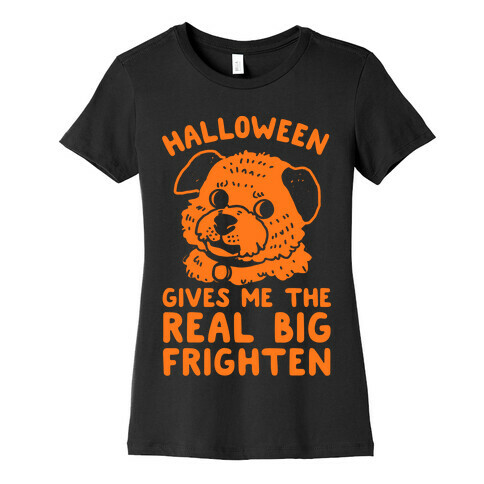 Halloween Gives Me The Real Big Frighten Womens T-Shirt