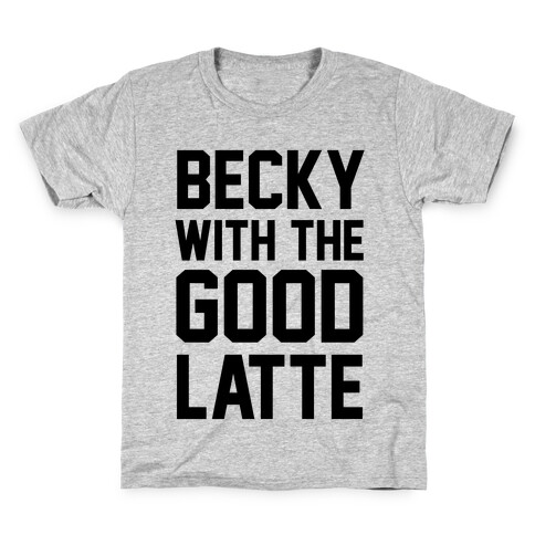 Becky With The Good Latte Kids T-Shirt