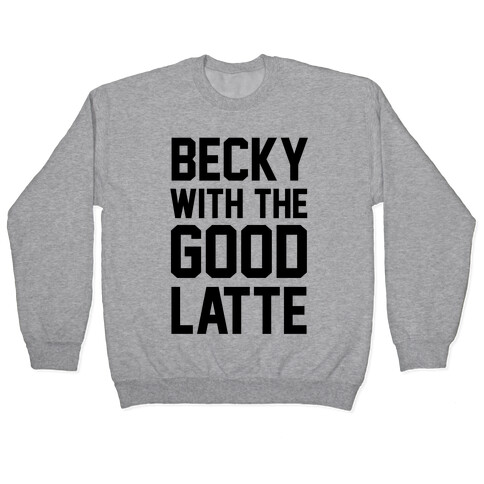 Becky With The Good Latte Pullover