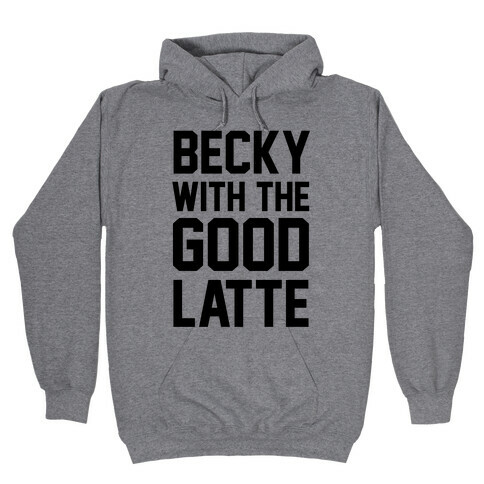 Becky With The Good Latte Hooded Sweatshirt