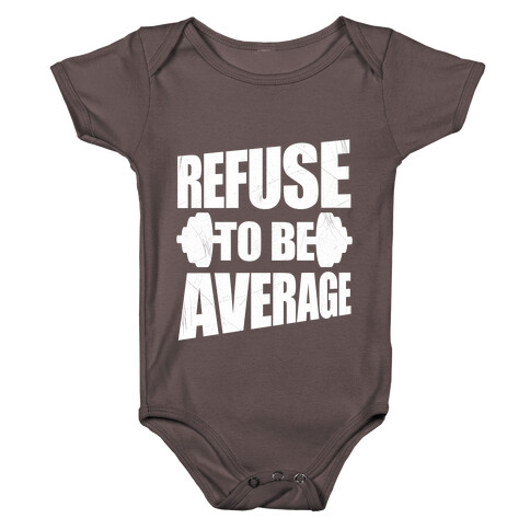 Refuse To Be Average Baby One-Piece