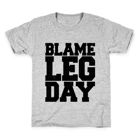 Blame Leg Day Kids T-Shirt