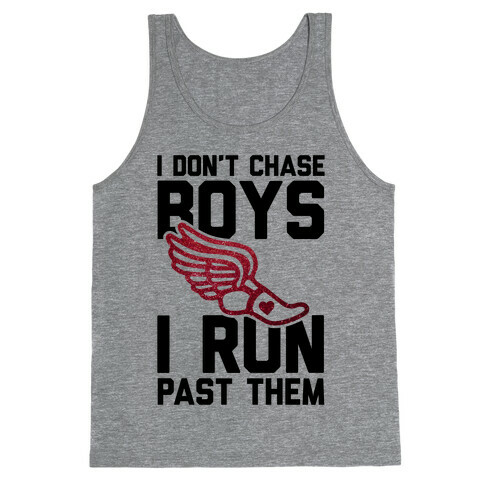 I Don't Chase Boys I Run Past Them Tank Top
