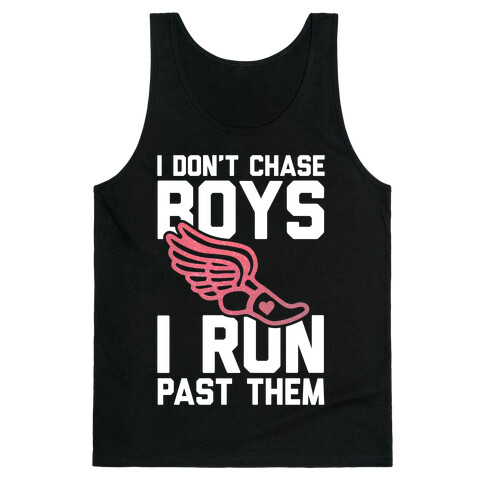 I Don't Chase Boys I Run Past Them Tank Top