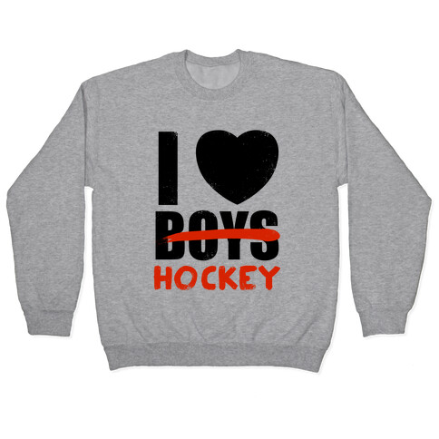 I Love Hockey More Than Boys Pullover