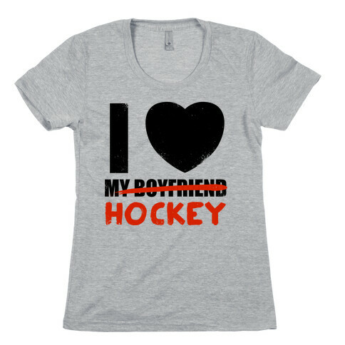 I Love Hockey More Than My Boyfriend Womens T-Shirt