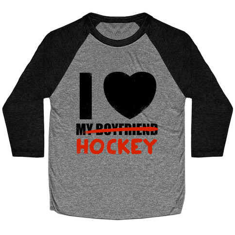 I Love Hockey More Than My Boyfriend Baseball Tee