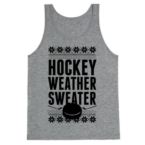 Hockey Weather Sweater Tank Top