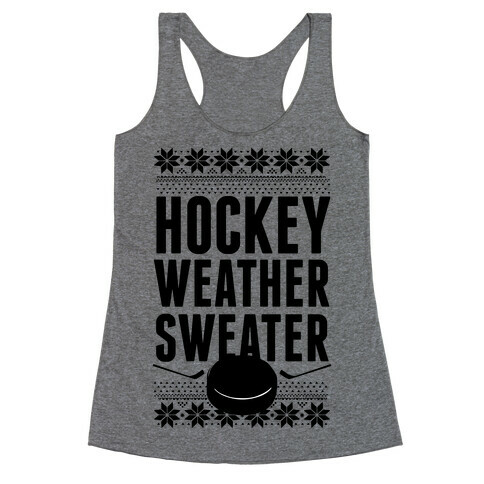 Hockey Weather Sweater Racerback Tank Top