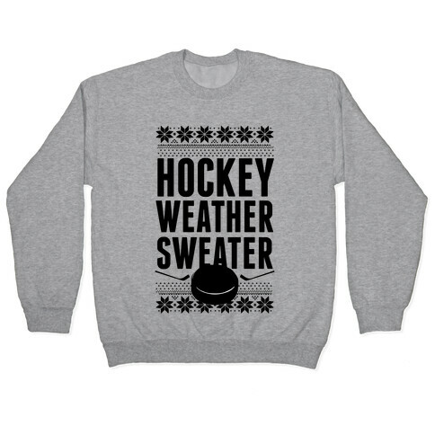 Hockey Weather Sweater Pullover