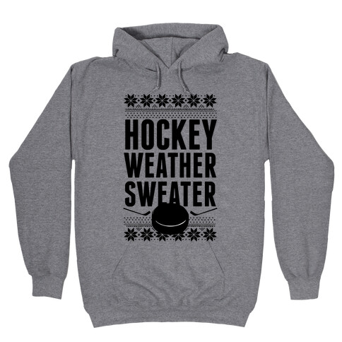 Hockey Weather Sweater Hooded Sweatshirt