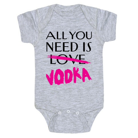 All You Need Is Vodka Baby One-Piece