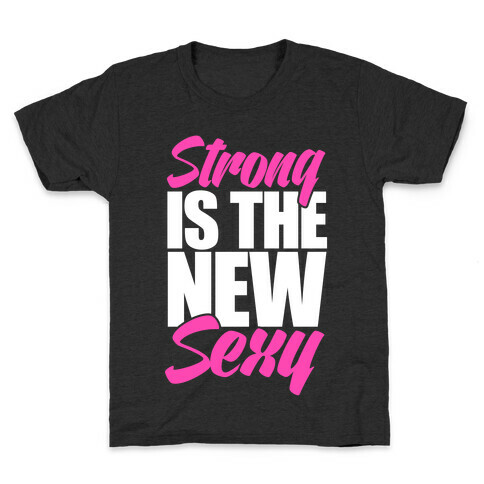 Strong Is The New Sexy Kids T-Shirt