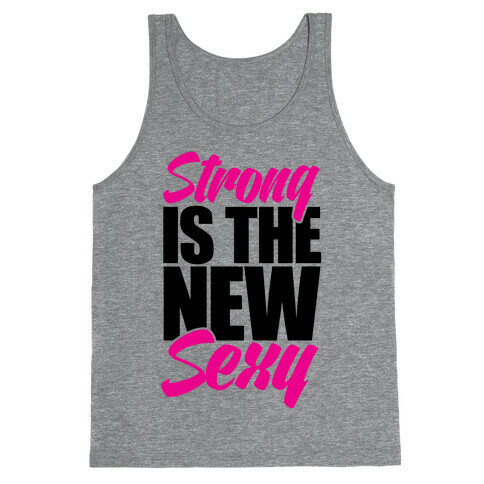 Strong Is The New Sexy Tank Top