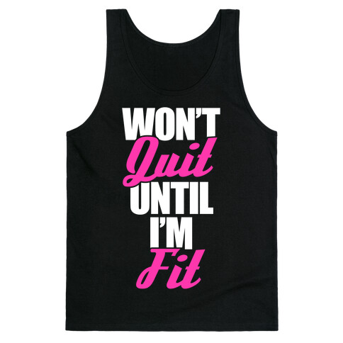 Won't Quit Until I'm Fit Tank Top