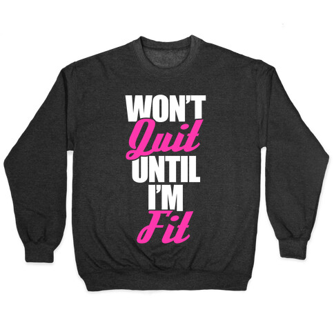 Won't Quit Until I'm Fit Pullover