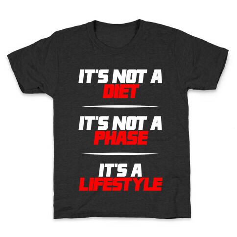It's Not A Diet It's Not A Phase It's A Lifestyle Kids T-Shirt