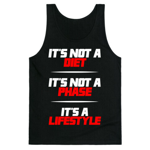 It's Not A Diet It's Not A Phase It's A Lifestyle Tank Top