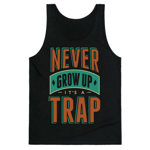 Never Grow Up It's A Trap Tank Top